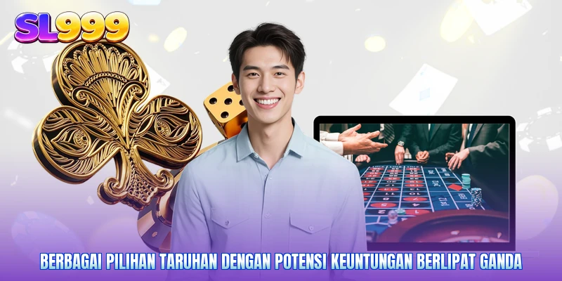Berbagai pilihan taruhan dengan potensi keuntungan berlipat ganda