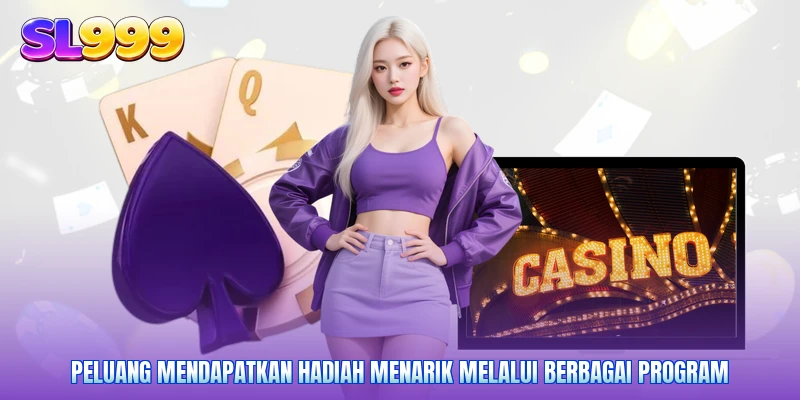 Peluang mendapatkan hadiah menarik melalui berbagai program
