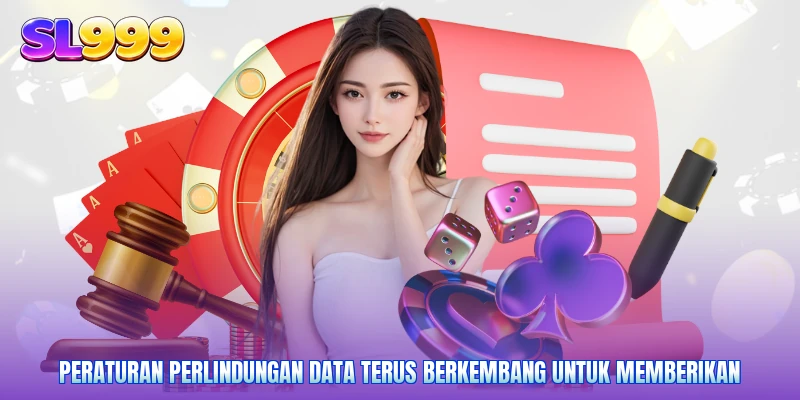 Peraturan perlindungan data terus berkembang untuk memberikan