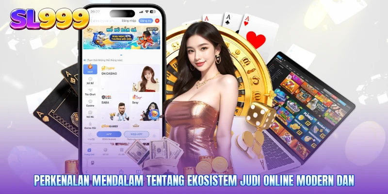 Perkenalan mendalam tentang ekosistem judi online modern dan